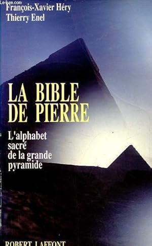 Bild des Verk�ufers f�r La bible de pierre - L'alphabet sacr� de la grande pyramide. zum Verkauf von Le-Livre