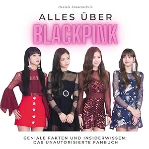 Imagen del vendedor de Alles �ber Blackpink | Geniale Fakten und Insiderwissen: das unautorisierte Fanbuch a la venta por preigu