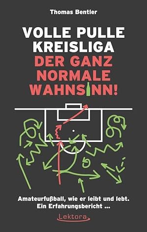 Bild des Verk�ufers f�r Volle Pulle Kreisliga - der ganz normale Wahnsinn | Amateurfu�ball, wie er leibt und lebt. Ein Erfahrungsbericht . zum Verkauf von preigu