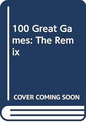 Bild des Verk�ufers f�r 100 Great Games: The Remix zum Verkauf von WeBuyBooks