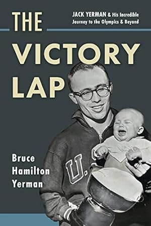 Bild des Verk�ufers f�r The Victory Lap: Jack Yerman and His Incredible Journey to the Olympics and Beyond zum Verkauf von WeBuyBooks