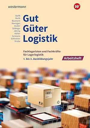 Bild des Verk�ufers f�r Gut - G�ter - Logistik: Fachlageristen und Fachkr�fte f�r Lagerlogistik | 1. bis 3. Ausbildungsjahr Arbeitsheft zum Verkauf von preigu