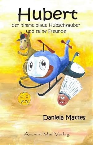 Immagine del venditore per Hubert der himmelblaue Hubschrauber und seine Freunde venduto da preigu