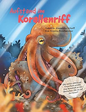 Bild des Verk�ufers f�r Aufstand im Korallenriff | Der weise und kluge Tintenfisch sendet eine Botschaft an die Menschen. Ob sie auf ihn h�ren? zum Verkauf von preigu