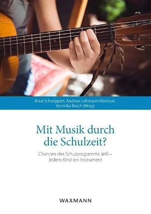Bild des Verk�ufers f�r Mit Musik durch die Schulzeit? | Chancen des Schulprogramms JeKi - Jedem Kind ein Instrument zum Verkauf von preigu