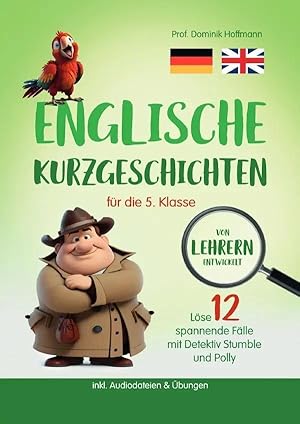 Bild des Verk�ufers f�r Englische Kurzgeschichten f�r die 5. Klasse | L�se 12 spannende F�lle mit Detektiv Stumble und Polly! inkl. Audiodateien & �bungen. Von Lehrern entwickelt!. DE zum Verkauf von preigu