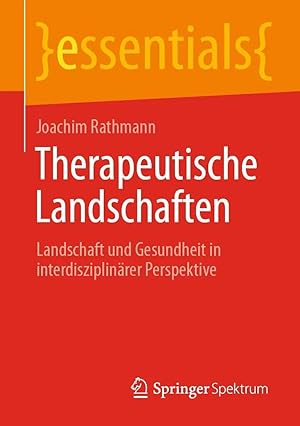Bild des Verk�ufers f�r Therapeutische Landschaften | Landschaft und Gesundheit in interdisziplin�rer Perspektive zum Verkauf von preigu