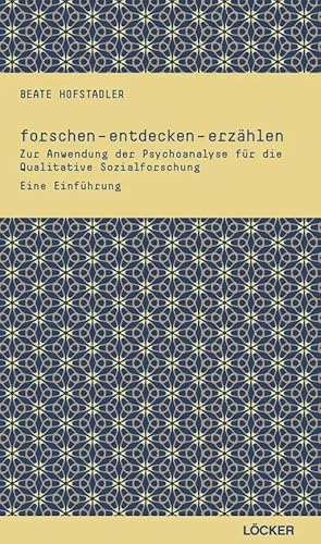 Imagen del vendedor de forschen - entdecken - erz�hlen | Zur Anwendung der Psychoanalyse f�r die Qualitative Sozialforschung - Eine Einf�hrung a la venta por preigu