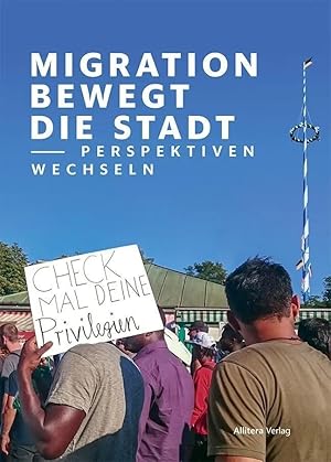 Immagine del venditore per Migration bewegt die Stadt | Perspektiven wechseln, M�nchner Beitr�ge zur Migrationsgeschichte 1 venduto da preigu