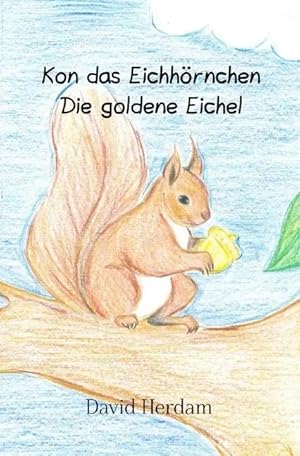 Bild des Verk�ufers f�r Kon das Eichh�rnchen - Die goldene Eichel zum Verkauf von preigu