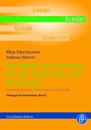 Bild des Verk�ufers f�r Die M�hen des Aufstiegs: Von der Realschule zum Gymnasium | Fallrekonstruktionen zur Formierung des Bildungsselbst, P�dagogische Fallanthologie 9 zum Verkauf von preigu
