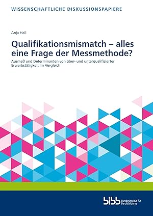 Bild des Verkufers fr Qualifikationsmismatch - alles eine Frage der Messmethode? | Ausma und Determinanten von ber- und unterqualifizierter Erwerbsttigkeit im Vergleich, Wissenschaftliche Diskussionspapiere 229 zum Verkauf von preigu