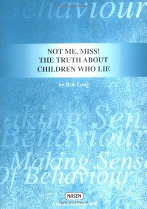 Seller image for Not Me, Miss!: The Truth About Children Who Lie (Nasen Publication) for sale by WeBuyBooks