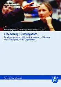 Bild des Verk�ufers f�r Elitebildung - Bildungselite | Erziehungswissenschaftliche Diskussionen und Befunde �ber Bildung und soziale Ungleichheit, Sektion Allgemeine Erziehungswissenschaft 1 zum Verkauf von preigu