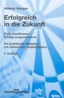 Immagine del venditore per Erfolgreich in die Zukunft | Ziele visualisieren, Erfolge programmieren. Ein praktischer Ratgeber mit zahlreichen Arbeitsbl�ttern venduto da preigu
