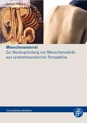 Immagine del venditore per Menschenmaterial | Zur Neubegr�ndung der Menschenw�rde aus systemtheoretischer Perspektive, Menschenbild venduto da preigu