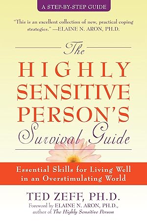 Immagine del venditore per The Highly Sensitive Person's Survival Guide: Essential Skills for Living Well in an Overstimulating World (Step-By-Step Guides) venduto da Blue Vase Books