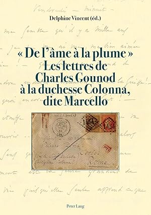 Bild des Verkufers fr ' De l'me  la plume '. Les lettres de Charles Gounod  la duchesse Colonna, dite Marcello zum Verkauf von preigu