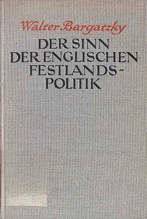 Seller image for Der Sinn der englischen Festlandspolitik : Reden u. Schriften britischer Staatsm�nner aus zwei Jahrhunterten. for sale by books4less (Versandantiquariat Petra Gros GmbH & Co. KG)