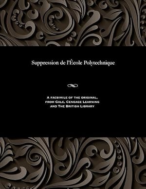 Bild des Verk�ufers f�r Suppression de l\ �cole Polytechnique zum Verkauf von moluna