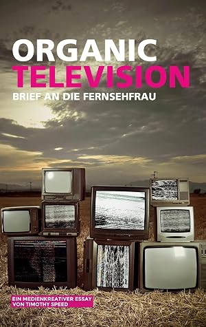 Bild des Verk�ufers f�r Organic Television | Brief an die Fernsehfrau zum Verkauf von preigu