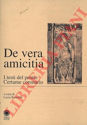 Seller image for De vera amicitia. I testi del primo Certame coronario. for sale by Libreria Piani