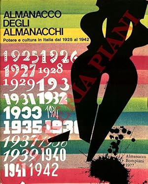 Immagine del venditore per Almanacco Bompiani 1977. Almanacco degli almanacchi. Potere e cultura in Italia dal 1925 al 1942. venduto da Libreria Piani