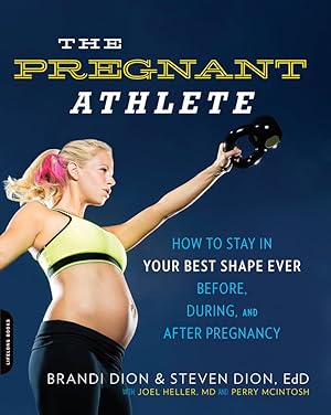Immagine del venditore per The Pregnant Athlete: How to Stay in Your Best Shape Ever -- Before, During, and After Pregnancy venduto da Off The Shelf