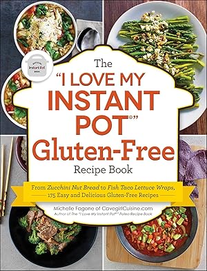 Bild des Verk�ufers f�r The "I Love My Instant Pot®" Gluten-Free Recipe Book: From Zucchini Nut Bread to Fish Taco Lettuce Wraps, 175 Easy and Delicious Gluten-Free Recipes ("I Love My" Cookbook Series) zum Verkauf von Zoom Books Company