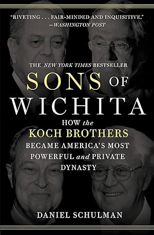 Immagine del venditore per Sons of Wichita: How the Koch Brothers Became America's Most Powerful and Private Dynasty venduto da Reliant Bookstore