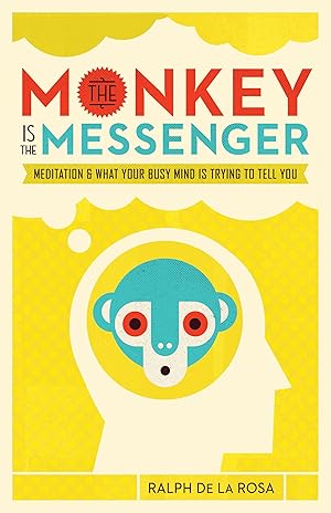 Bild des Verk�ufers f�r The Monkey Is the Messenger: Meditation and What Your Busy Mind Is Trying to Tell You zum Verkauf von Dream Books Co.