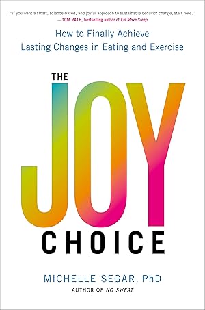 Bild des Verk�ufers f�r The Joy Choice: How to Finally Achieve Lasting Changes in Eating and Exercise zum Verkauf von Dream Books Co.