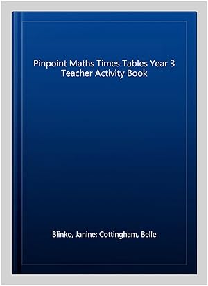 Seller image for Pinpoint Maths Times Tables Year 3 Teacher Activity Book for sale by GreatBookPrices