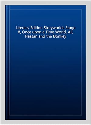 Seller image for Literacy Edition Storyworlds Stage 8, Once upon a Time World, Ali, Hassan and the Donkey for sale by GreatBookPrices