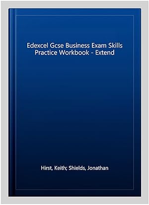 Imagen del vendedor de Edexcel Gcse Business Exam Skills Practice Workbook - Extend a la venta por GreatBookPrices