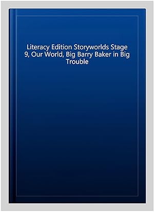 Immagine del venditore per Literacy Edition Storyworlds Stage 9, Our World, Big Barry Baker in Big Trouble venduto da GreatBookPrices