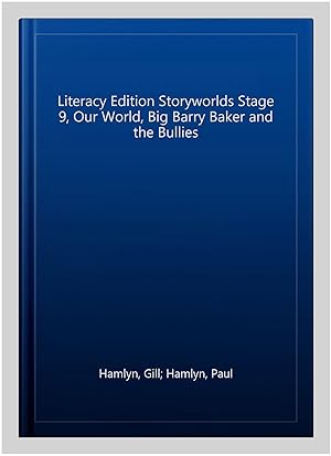 Immagine del venditore per Literacy Edition Storyworlds Stage 9, Our World, Big Barry Baker and the Bullies venduto da GreatBookPrices