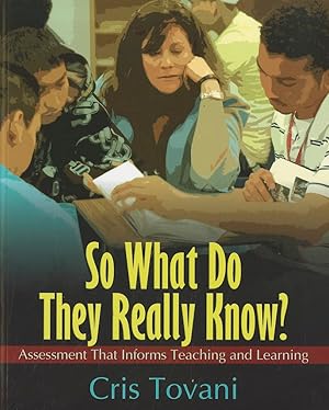 Immagine del venditore per So What Do They Really Know?: Assessment That Informs Teaching and Learning venduto da Blue Vase Books
