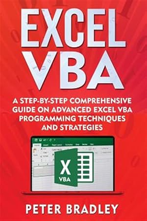 Immagine del venditore per Excel VBA: A Step-By-Step Comprehensive Guide on Advanced Excel VBA Programming Techniques and Strategies venduto da GreatBookPrices