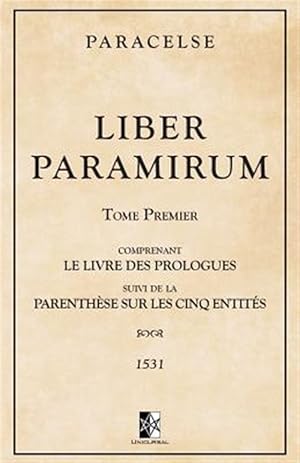 Image du vendeur pour Liber Paramirum: Comprenant Le Livre Des Prologues Suivi de la Parenth�se Sur Les Cinq Entit�s -Language: french mis en vente par GreatBookPrices