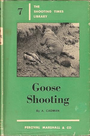 Seller image for GOOSE SHOOTING. By Arthur Cadman. The Shooting Times Library No.7. for sale by Coch-y-Bonddu Books Ltd