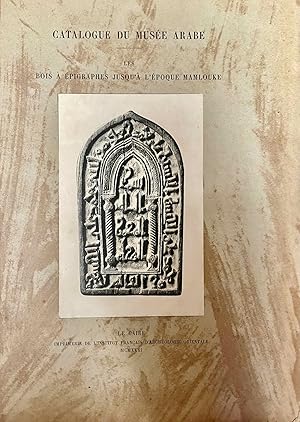Immagine del venditore per Catalogue g�n�ral du Mus�e Arabe du Caire. Les bois � �pigraphes. Tome I: Les bois � �pigraphes jusqu'� l'�poque mamlouke.Eg venduto da Meretseger Books