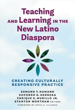 Immagine del venditore per Teaching and Learning in the New Latino Diaspora : Creating Culturally Responsive Practice venduto da GreatBookPricesUK