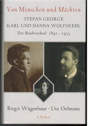 Bild des Verk�ufers f�r "Von Menschen und M�chten". Stefan George - Karl und Hanna Wolfskehl. Der Briefwechsel 1892 - 1933. Herausgegeben von Birgit W�genbaur und Ute Oelmann im Auftrag der Stefan-George-Stiftung. zum Verkauf von Antiquariat Appel - We�ling