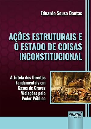 Imagen del vendedor de A��es Estruturais e o Estado de Coisas Inconstitucional - A Tutela dos Direitos Fundamentais em Casos de Graves Viola��es pelo Poder P�blico a la venta por Distribras