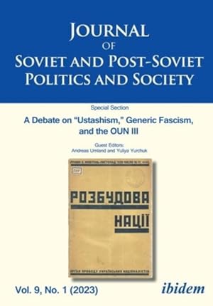 Immagine del venditore per Journal of Soviet and Post-soviet Politics and Society : A Debate on ?ustashism,? Generic Fascism, and the Oun III Vol. 9, No. 1 2023 venduto da GreatBookPrices