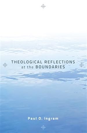 Seller image for Theological Reflections at the Boundaries for sale by GreatBookPricesUK
