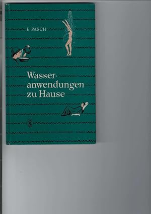Bild des Verk�ufers f�r Wasseranwendungen zu Hause. Nach Prie�nitz, Kneipp und den neuesten Forschungsergebnissen. Mit 20 Abbildungen. zum Verkauf von Antiquariat Frank Dahms