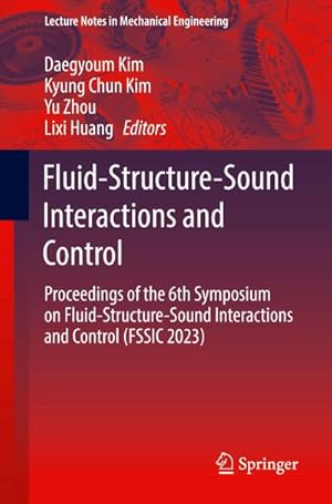 Bild des Verkufers fr Fluid-Structure-Sound Interactions and Control : Proceedings of the 6th Symposium on Fluid-Structure-Sound Interactions and Control (FSSIC 2023) zum Verkauf von AHA-BUCH GmbH