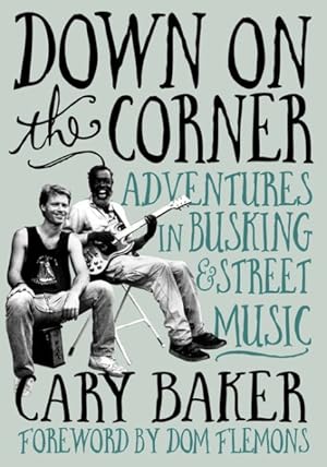 Immagine del venditore per Down on the Corner : Adventures in Busking & Street Music venduto da GreatBookPrices